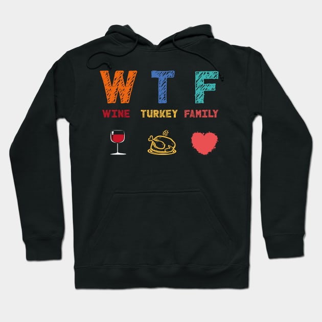 WTF Wine Turkey Family Hoodie by MZeeDesigns